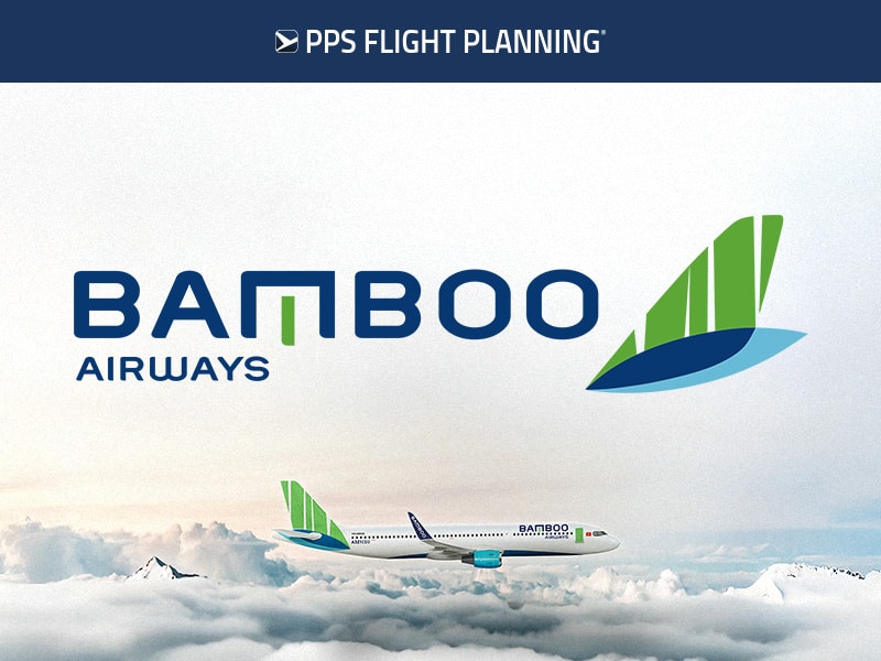Bamboo Airways Chooses PPS Flight Planning from AIR SUPPORT to Reduce Costs and Boost Efficiency
